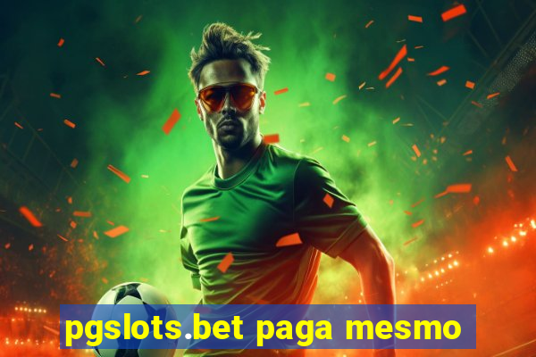 pgslots.bet paga mesmo